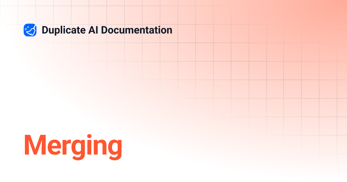 Merging | Duplicate AI Documentation